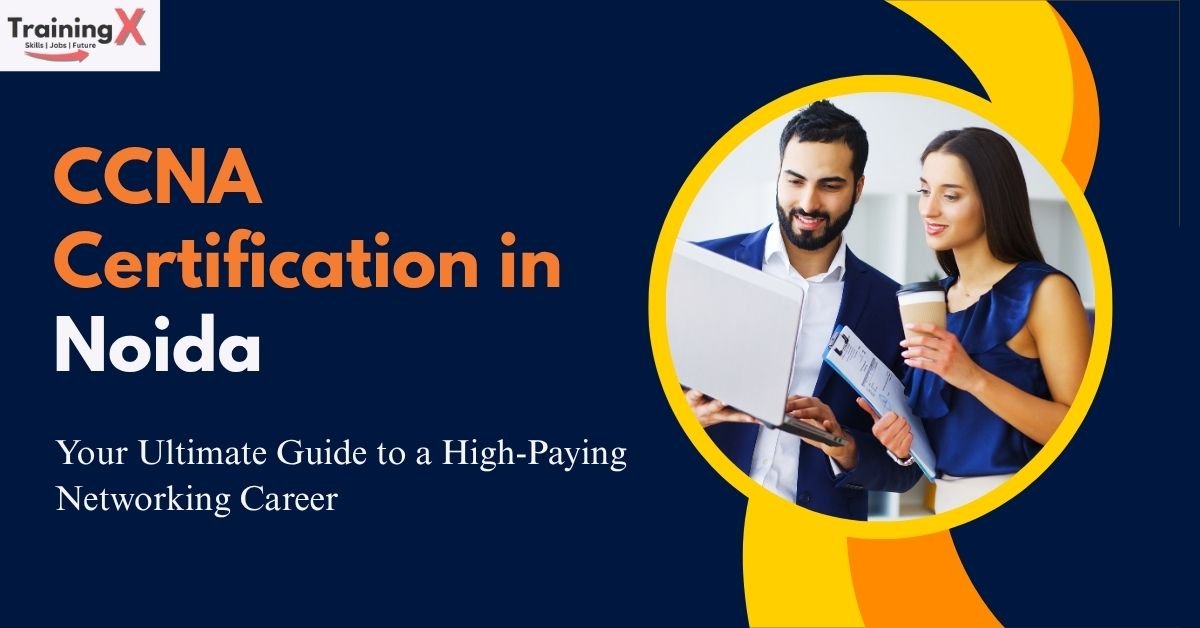CCNA Certification in Noida – Training with Placement