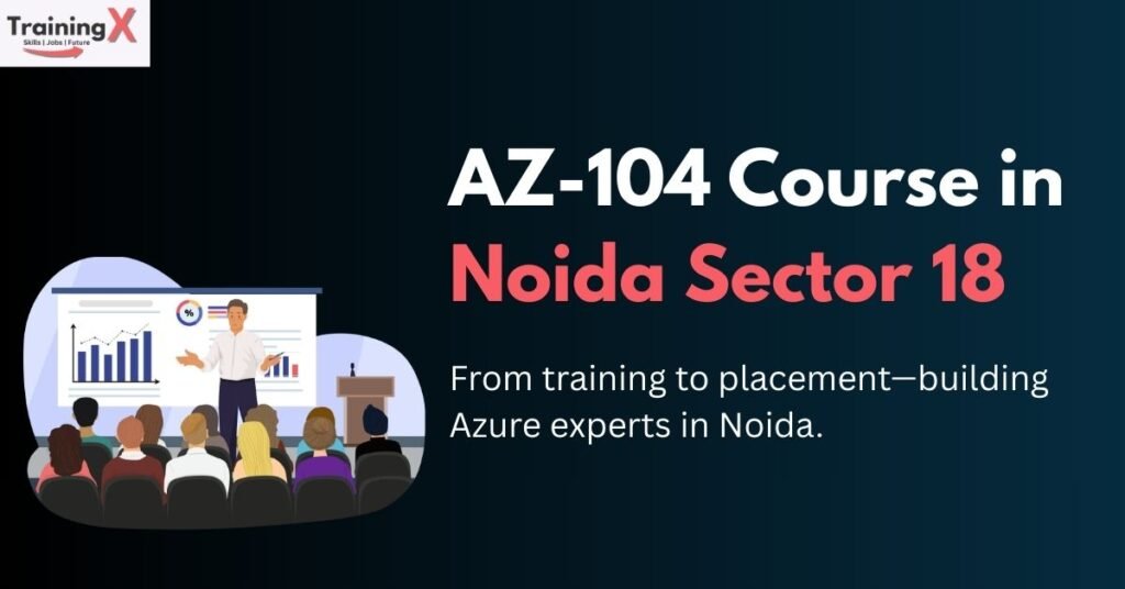 AZ-104 Course in Noida Sector 18