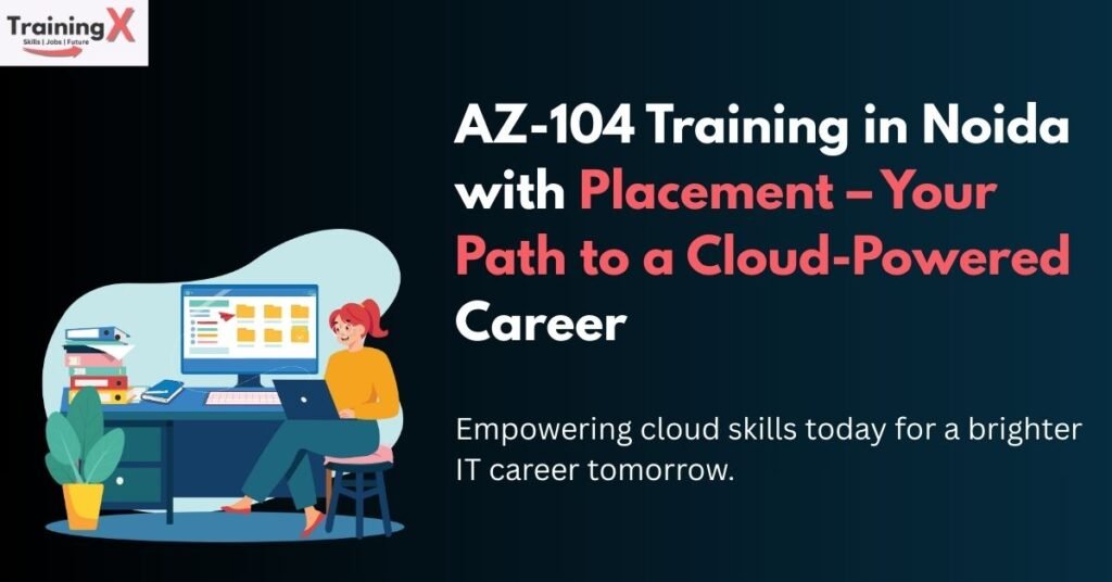 AZ-104 Training in Noida with Placement – Your Path to a Cloud-Powered Career