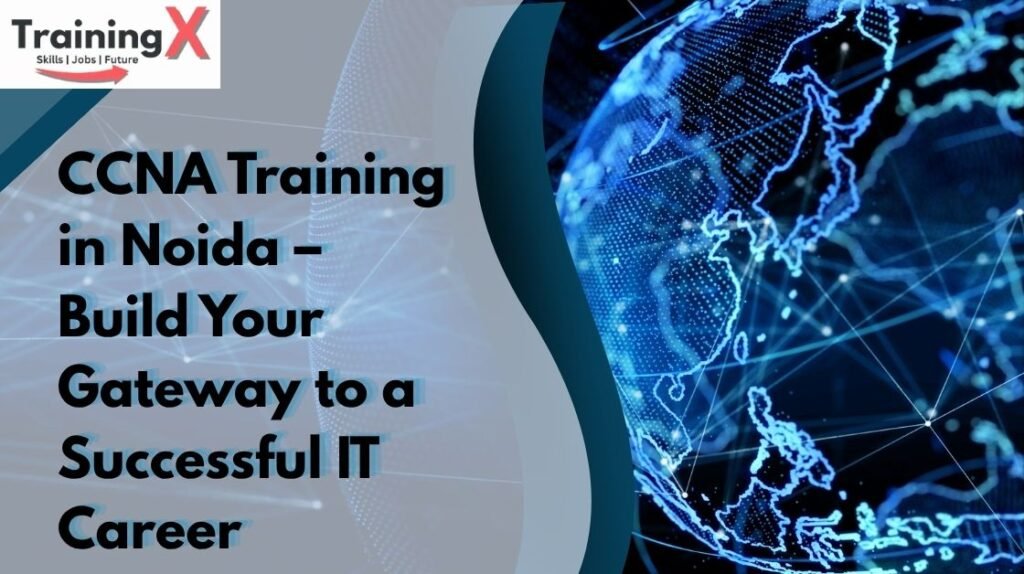 CCNA-Training-in-Noida-–-Build-Your-Gateway-to-a-Successful-IT-Career