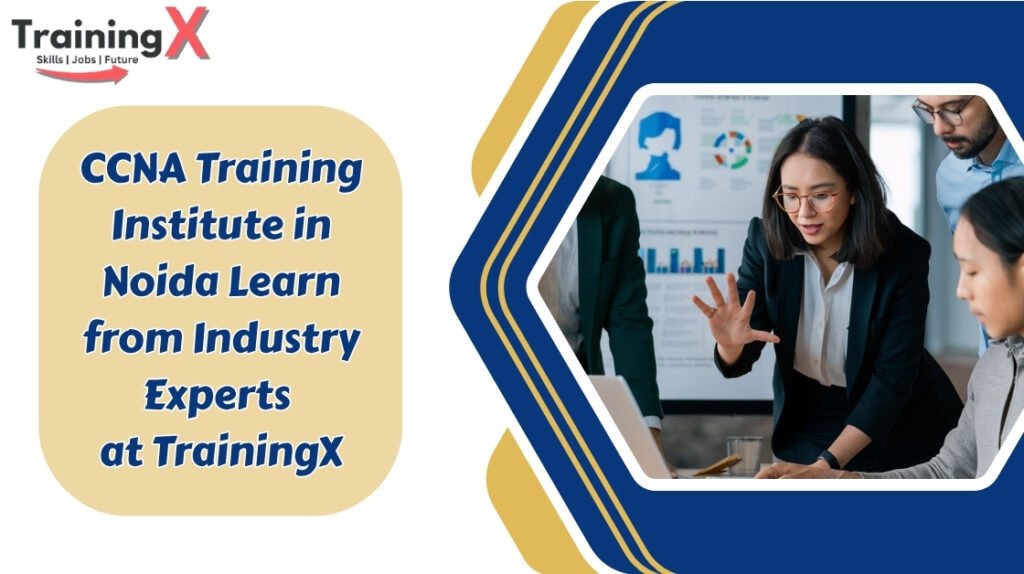 CCNA-Training-Institute-in-Noida-Learn-from-Industry-Experts-at-TrainingX.